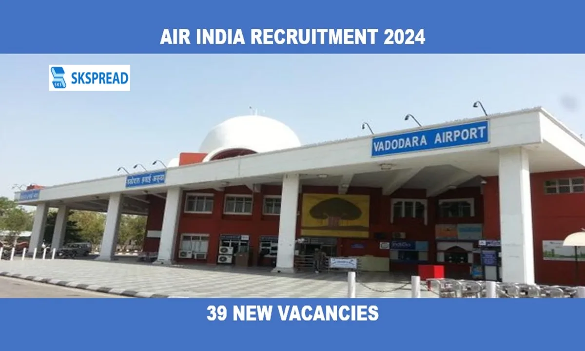 Air India ஆட்சேர்ப்பு 2024 ! 30+ காலிப்பணியிடங்கள் அறிவிப்பு.. 10ஆம் வகுப்பு தேர்ச்சி போதும் !