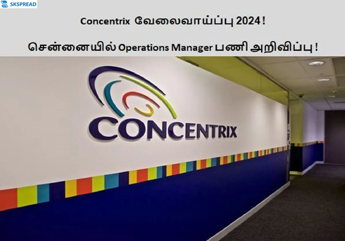 Concentrix வேலைவாய்ப்பு 2024 ! சென்னையில் Operations Manager பணியிடங்கள் அறிவிப்பு - ஆன்லைனில் விண்ணப்பிக்க லிங்க் இதோ !