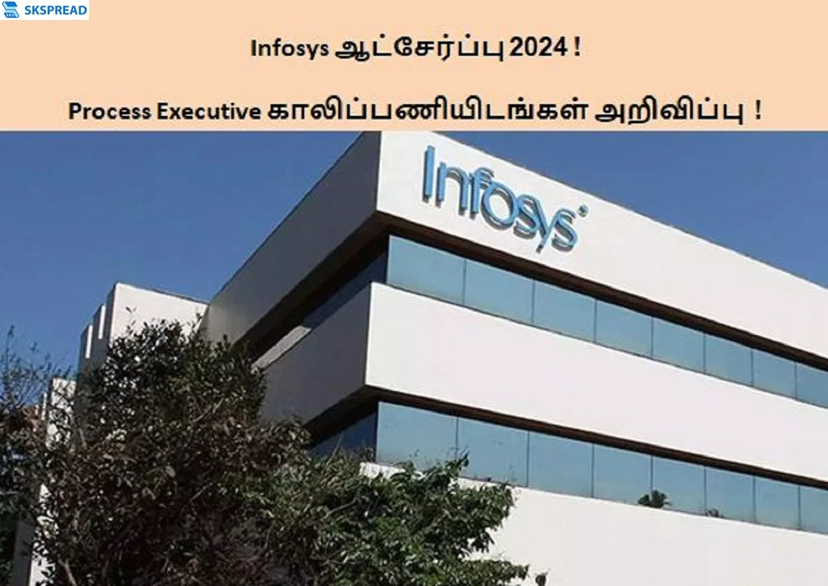 Infosys ஆட்சேர்ப்பு 2024 ! Process Executive காலிப்பணியிடங்கள் அறிவிப்பு - RS.1.0 Lakhs முதல் RS.4.2 Lakhs வரை சம்பளம் !