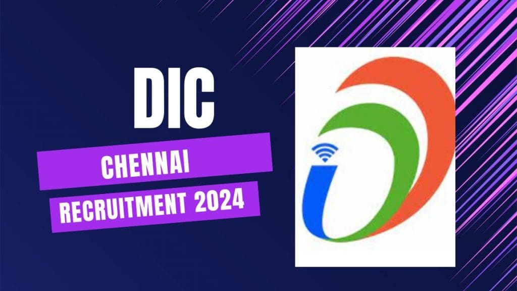 DIC சென்னை அலுவலகத்தில் வேலைவாய்ப்பு 2024