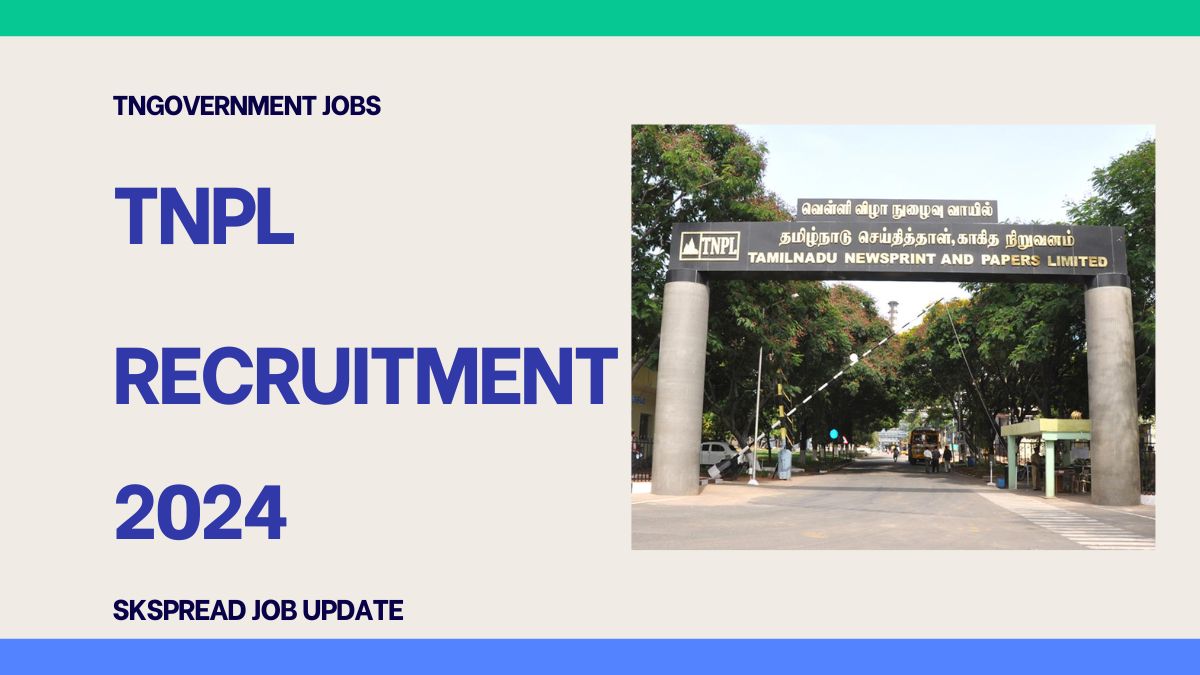 TNPL நிறுவனத்தில் ஆட்சேர்ப்பு 2024 ! சென்னை, கரூர், திருச்சி மாவட்டங்களில் காலிப்பணியிடங்கள் அறிவிக்கப்பட்டுள்ளது !