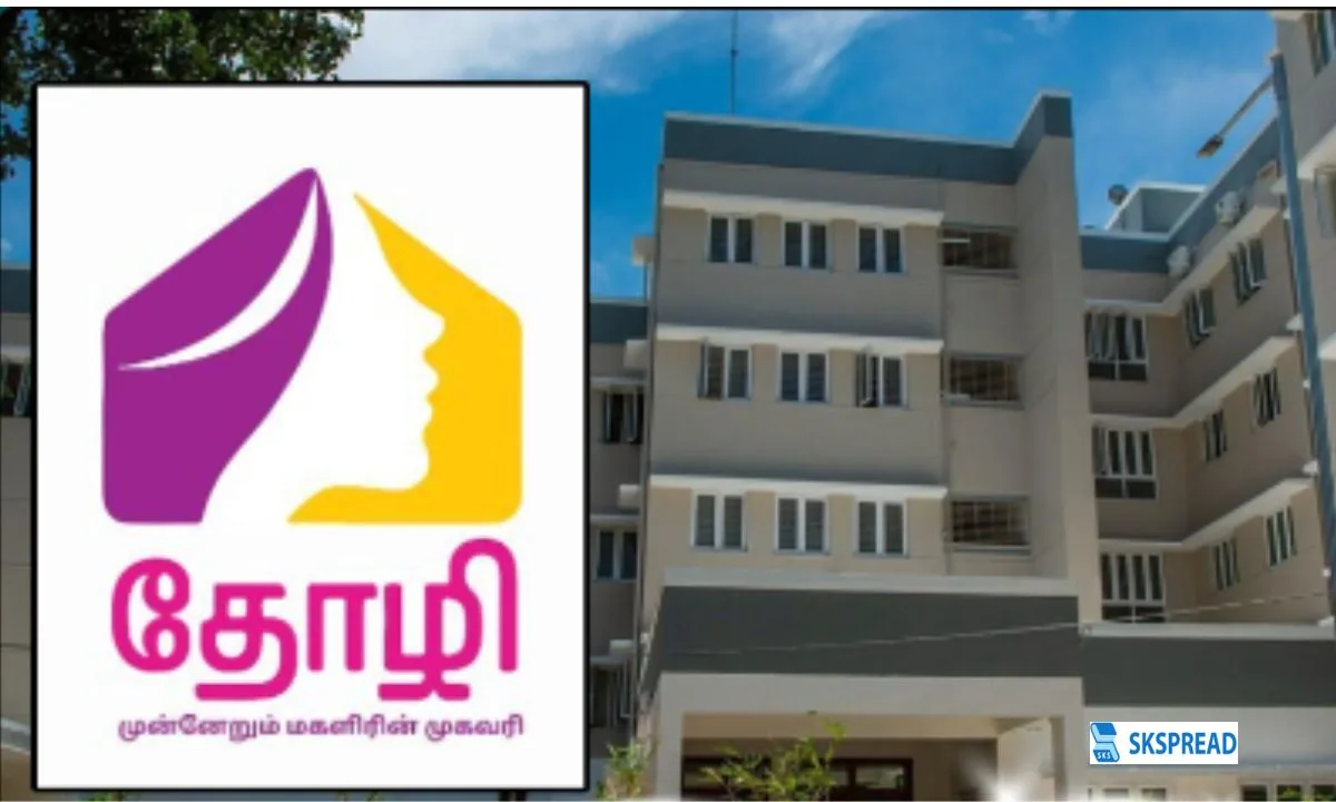 தமிழகத்தில் தோழி விடுதிகளின் எண்ணிக்கையை அதிகரிக்க திட்டம் - அரசு வெளியிட்ட முக்கிய அறிக்கை!!