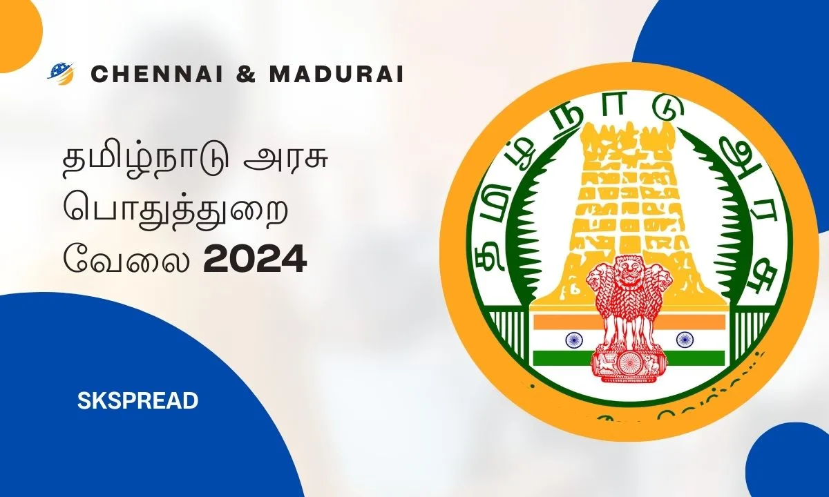 தமிழ்நாடு அரசு பொதுத்துறை வேலைவாய்ப்பு 2024 ! சென்னை மற்றும் மதுரை மாவட்டத்தில் பணியிடங்கள் அறிவிப்பு !