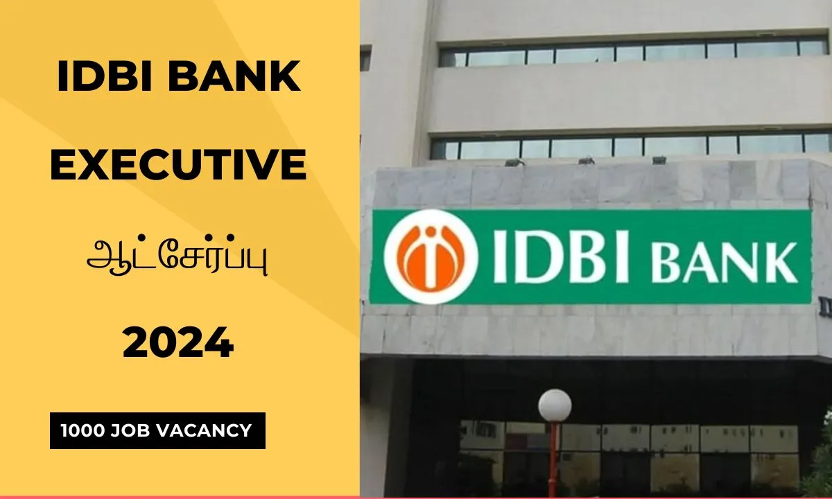 IDBI Bank Executive ஆட்சேர்ப்பு 2024 ! 1000 நிர்வாகி பதவிகள் அறிவிப்பு - விண்ணப்பிக்க லிங்க் இதோ !