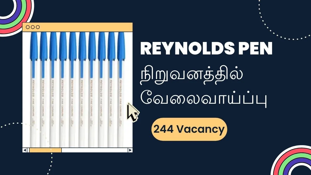 Reynolds Pen நிறுவனத்தில் 244 காலியிடங்கள்! தகுதி: Any Degree