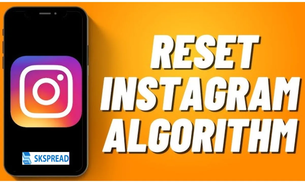 இன்ஸ்டாகிராமில் Algorithm ஐ Reset செய்வது எப்படி?… அப்போ இத முதல தெரிஞ்சிக்கோங்க!!