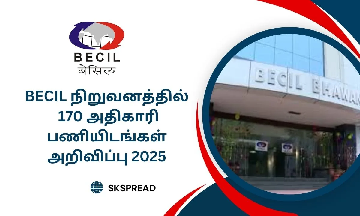 BECIL நிறுவனத்தில் 170 அதிகாரி பணியிடங்கள் அறிவிப்பு 2025! கல்வி தகுதி: டிகிரி! சம்பளம்: Rs.28,000/-