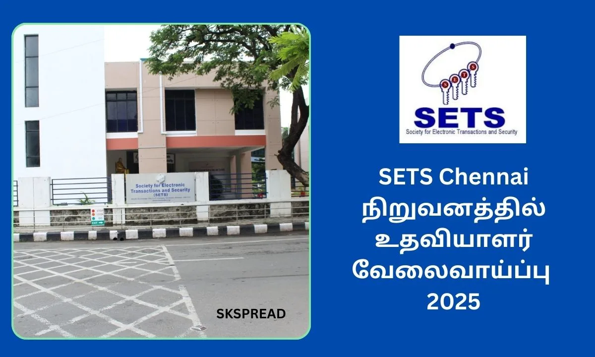 SETS Chennai நிறுவனத்தில் உதவியாளர் வேலைவாய்ப்பு 2025! தேர்வு முறை: Walk-in-Interview!