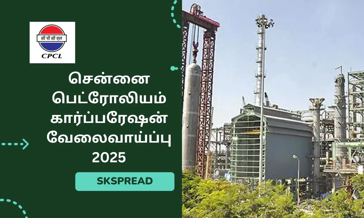 சென்னை பெட்ரோலியம் கார்ப்பரேஷன் வேலைவாய்ப்பு 2025! 25 Executive post! சம்பளம்: Rs.1,60,000/-