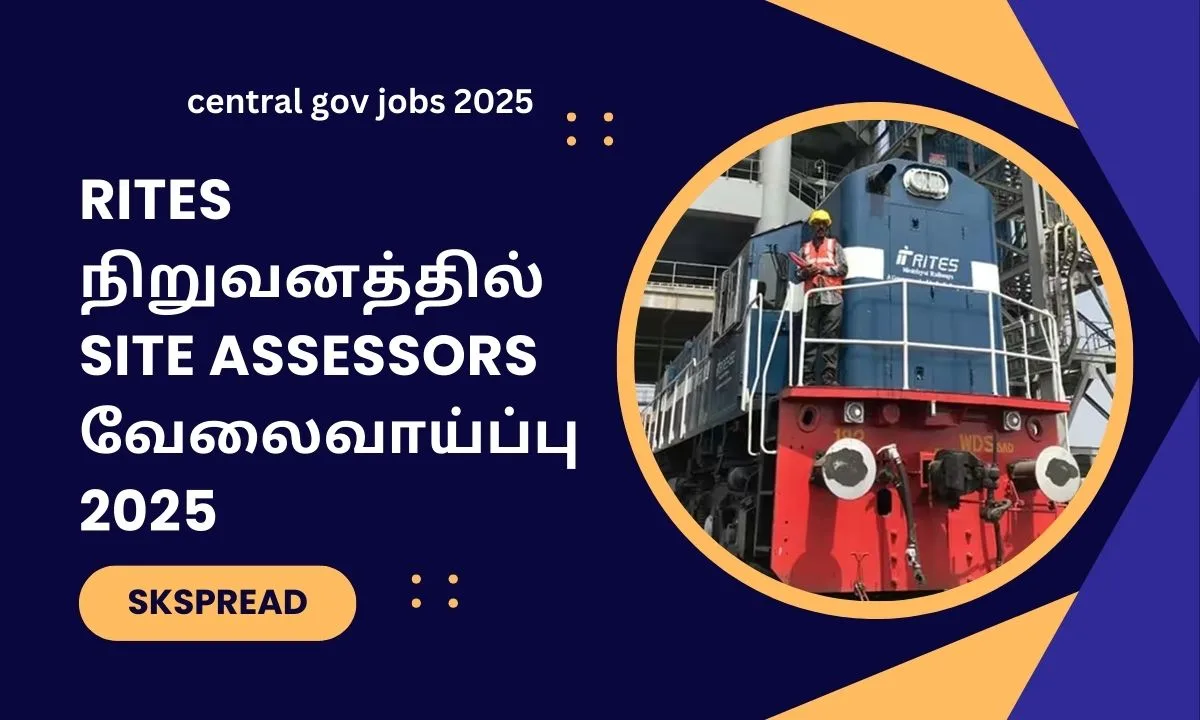 RITES நிறுவனத்தில் Site Assessors வேலைவாய்ப்பு 2025! சம்பளம்: Rs.25,120! தகுதி: Matriculation plus ITI