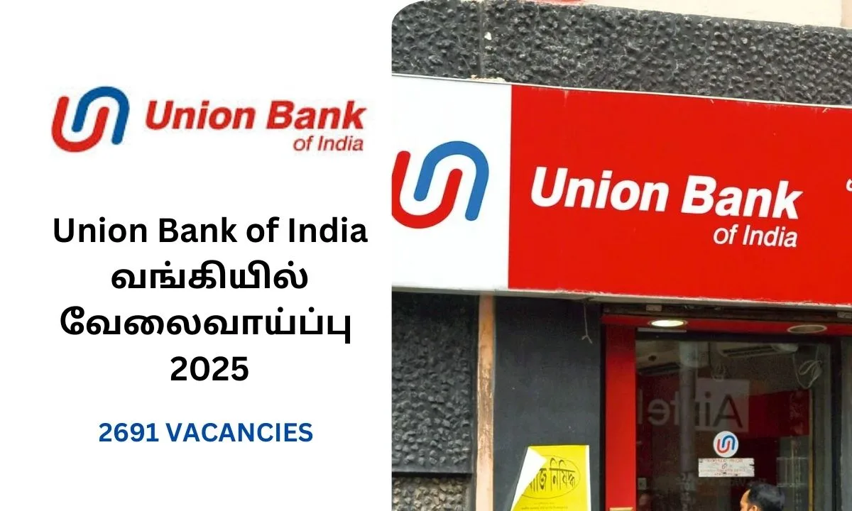 Union Bank of India வங்கியில் வேலைவாய்ப்பு 2025! 2691 காலியிடங்கள்! Graduation தகுதி போதும்!